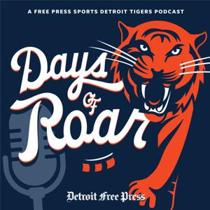 Days of Roar: A Free Press Sports Detroit Tigers Podcast by Detroit Free Press