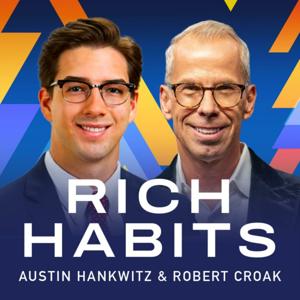 Rich Habits Podcast by Austin Hankwitz and Robert Croak