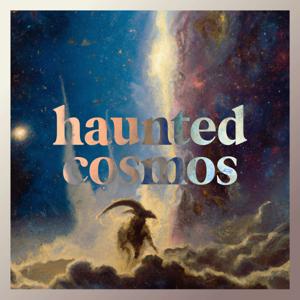 Haunted Cosmos by Ben Garrett & Brian Sauvé