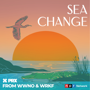 Sea Change by WWNO & WRKF