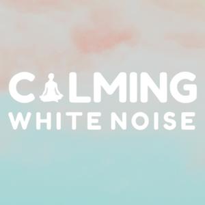 Calming White Noise Podcast by Calming White Noise, LLC