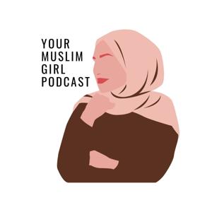 Your Muslim Girl Podcast by Fatima Sabir