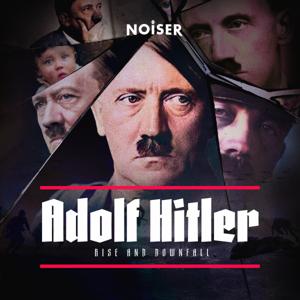 Adolf Hitler: Rise and Downfall by Noiser