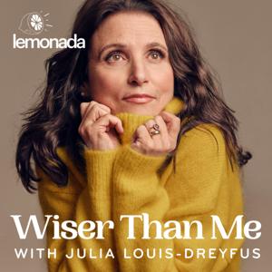 Wiser Than Me with Julia Louis-Dreyfus by Lemonada Media