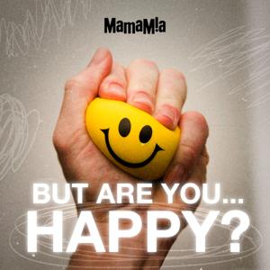 But Are You Happy? by Mamamia Podcasts