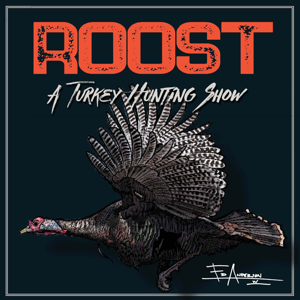 ROOST: A Turkey Hunting Show by Woodside Media