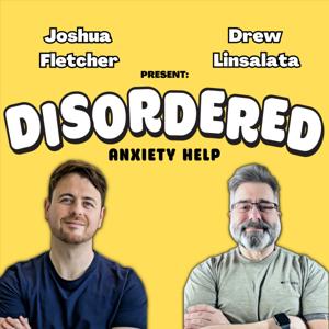 Disordered: Anxiety Help by Josh Fletcher and Drew Linsalata