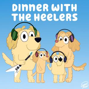 Dinner with the Heelers - A Bluey Podcast by The Bluey Podcast