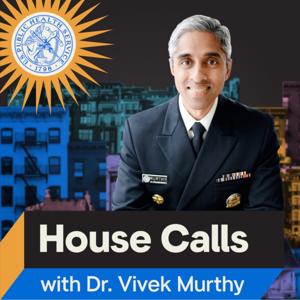 House Calls with Dr. Vivek Murthy by Office of the U.S. Surgeon General