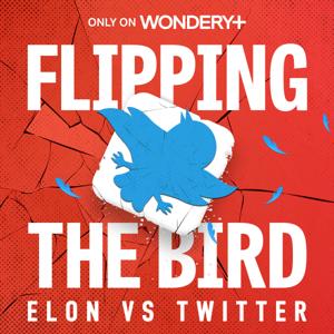Flipping the Bird: Elon vs. Twitter by Wondery