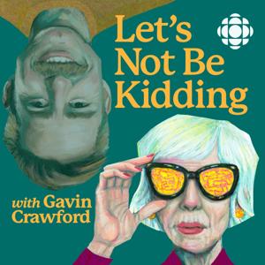 Let's Not Be Kidding with Gavin Crawford by CBC