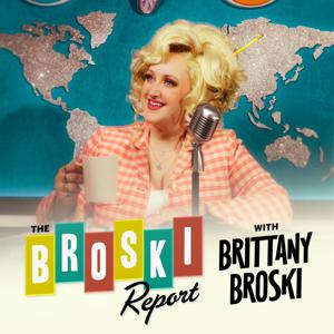 The Broski Report with Brittany Broski by Brittany Broski & Audioboom Studios