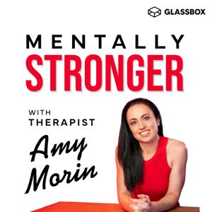 Mentally Stronger with Therapist Amy Morin by Amy Morin