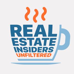 Real Estate Insiders Unfiltered by Real Estate Insiders Unfiltered