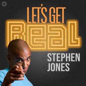 Let’s Get Real with Stephen Jones by letsgetrealwithstephenjones