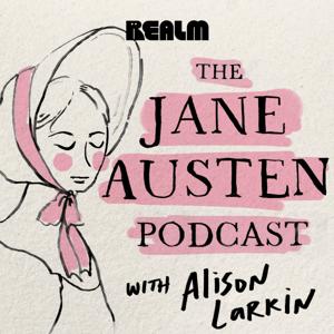 The Jane Austen Podcast with Alison Larkin by Realm