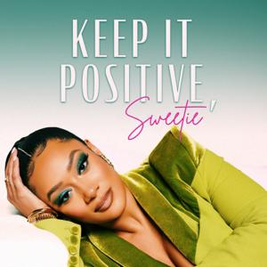 Keep it Positive, Sweetie by Crystal Renee Hayslett