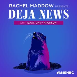 Rachel Maddow Presents: Déjà News by Rachel Maddow, MSNBC