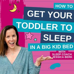 How To Get Your Toddler To Sleep In A Big Kid Bed by Certified Sleep Coach Jessica Berk