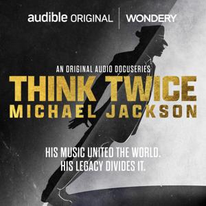 Think Twice: Michael Jackson by Audible | Wondery