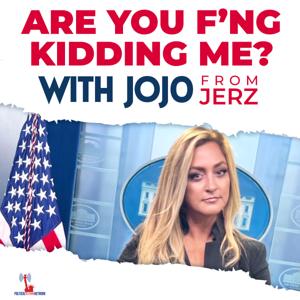 Are You F'ng Kidding Me? With JoJoFromJerz by Political Voices Network