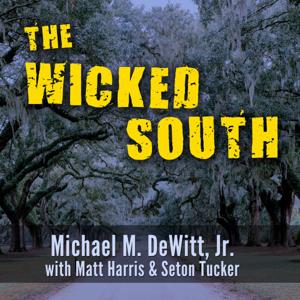 The Wicked South by Michael M. DeWitt Jr. with Matt Harris & Seton Tucker