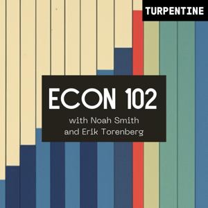 "Econ 102" with Noah Smith and Erik Torenberg by Noah Smith, Erik Torenberg