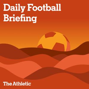 The Daily Football Briefing by The Athletic