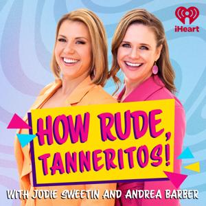 How Rude, Tanneritos! by iHeartPodcasts