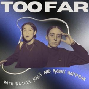 Too Far with Rachel Kaly and Robby Hoffman by Rachel Kaly and Robby Hoffman