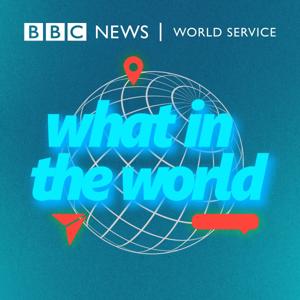 What in the World by BBC World Service