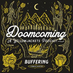 Doomcoming: A Yellowjackets Podcast by Buffering: A Rewatch Adventure
