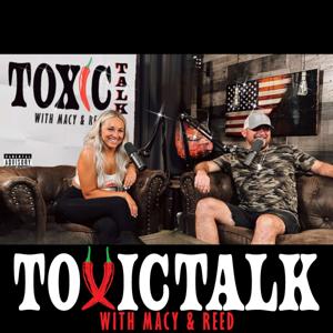 Toxic Talk With Macy & Reed by Macy Nicole & Reed Harrell