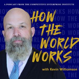 How The World Works by Kevin D. Williamson