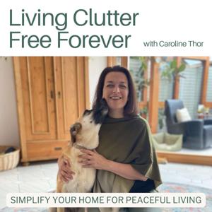 Living Clutter Free Forever - decluttering tips, professional organizing, minimalist living by Caroline Thor - Professional Organizer - KonMari® Consultant