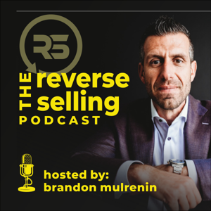 The Reverse Selling Podcast with Brandon Mulrenin by Brandon Mulrenin