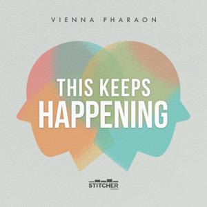 This Keeps Happening with Vienna Pharaon by Vienna Pharaon, Stitcher Studios