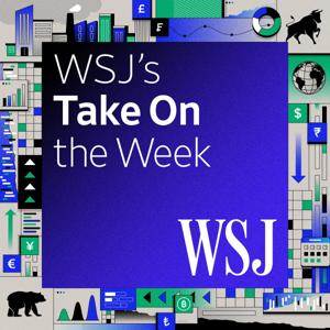 WSJ's Take On the Week by The Wall Street Journal