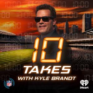 10 Takes with Kyle Brandt by iHeartPodcasts and NFL