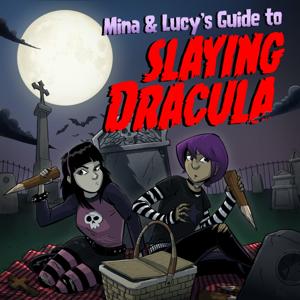 Mina and Lucy's Guide to Slaying Dracula by GZM Shows