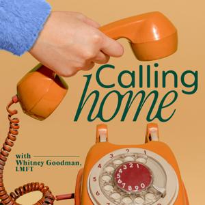 CALLING HOME with Whitney Goodman, LMFT by tentwentytwo