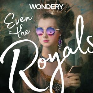 Even The Royals by Wondery
