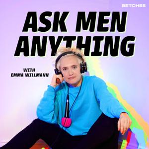 Ask Men Anything by Betches Media