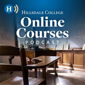 The Hillsdale College Online Courses Podcast by Hillsdale College