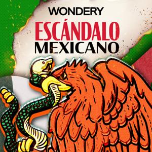Escándalo Mexicano by Wondery