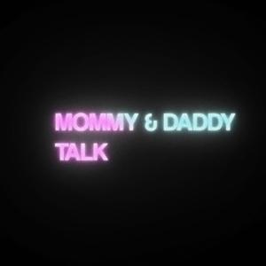 Mommy And Daddy Talk by Mommy Daddy Talk
