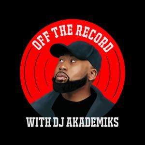 Off the Record with DJ Akademiks by The Akademy