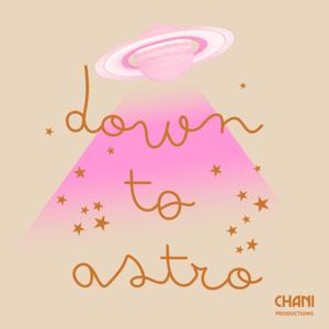 Down to Astro by CHANI Productions