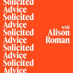 Solicited Advice with Alison Roman by Alison Roman / Talkhouse
