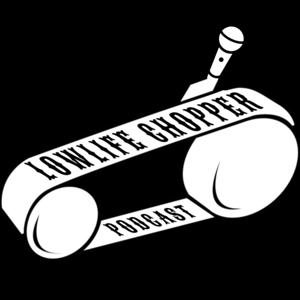 Lowlife Chopper Podcast by Loctite and Ryno